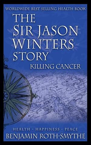 Killing Cancer: The Jason Winters Story, Volume 6 by Jason Winters, Benjamin Roth Smythe