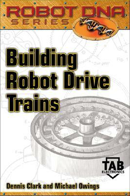 Building Robot Drive Trains by Dennis Clark, Michael Owings