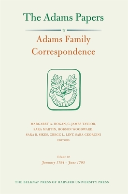 Adams Family Correspondence, Volume 10: January 1794 - June 1795 by Adams Family