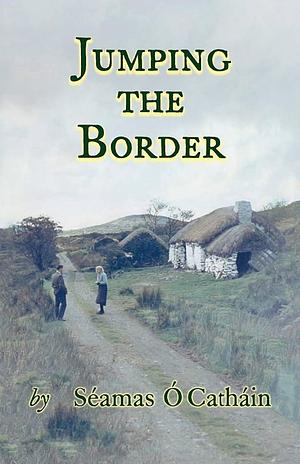 Jumping the Border by Séamas Ó Catháin