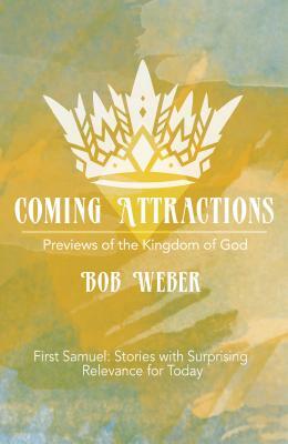 Coming Attractions: Previews of the Kingdom of God by Bob Weber