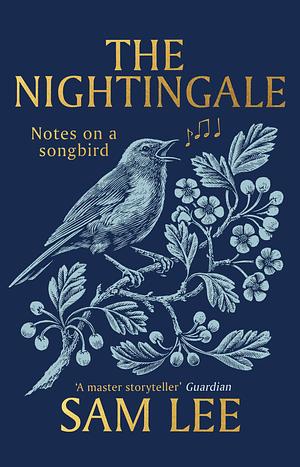 The Nightingale: ‘The nature book of the year' by Sam Lee, Sam Lee