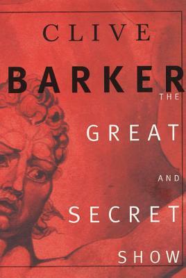 The Great and Secret Show by Clive Barker