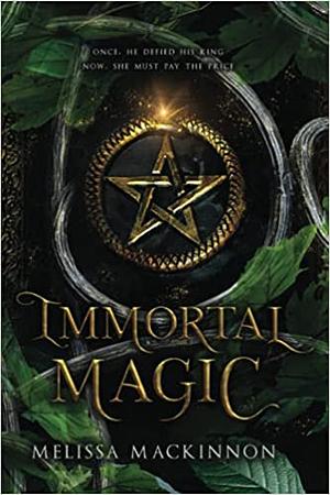 Immortal Magic by Melissa MacKinnon