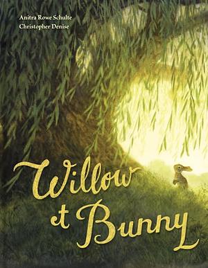 Willow et Bunny by Christopher Denise, Claire Billaud, Anitra Rowe Schulte