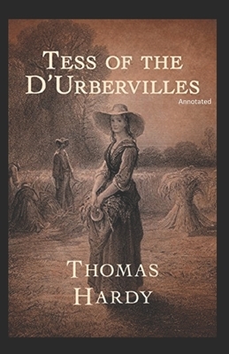 Tess of the d'Urbervilles Annotated by Thomas Hardy