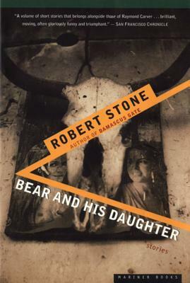 Bear and His Daughter by Robert Stone