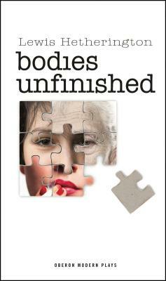 Bodies Unfinished by Lewis Hetherington
