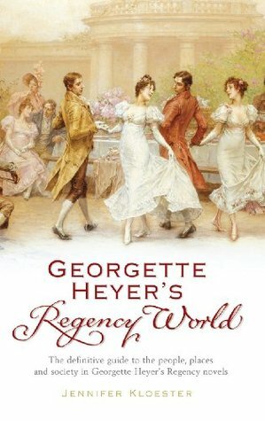 Georgette Heyer's Regency World by Jennifer Kloester