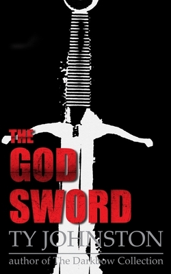 The God Sword by Ty Johnston