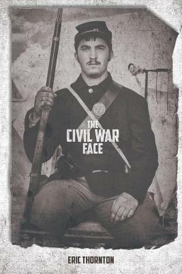 The Civil War Face by Eric Thornton