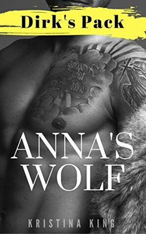 Anna's Wolf (Dirk's Pack Book 5) by Kristina King
