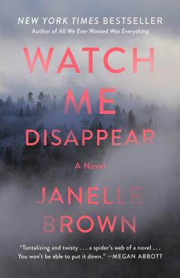 Watch Me Disappear by Janelle Brown