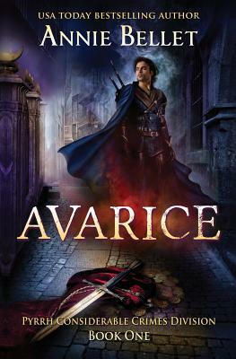 Avarice: Pyrrh Considerable Crimes Division: Book One by Annie Bellet