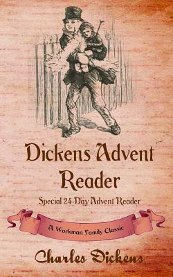 Dickens Advent Reader: A Workman Family Classic by Charles Dickens, Workman Family Classics