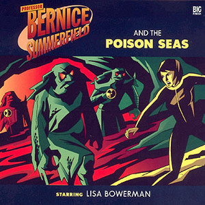 Professor Bernice Summerfield and the Poison Seas by David Bailey