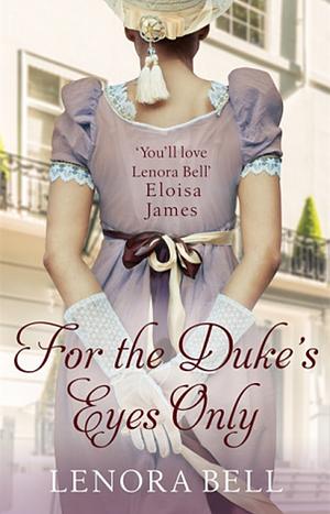 For the Duke's Eyes Only by Lenora Bell