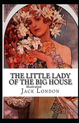 The Little Lady of the Big House Illustrated by Jack London