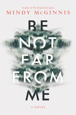 Be Not Far from Me by Mindy McGinnis