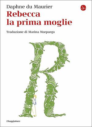 Rebecca la prima moglie by Daphne du Maurier