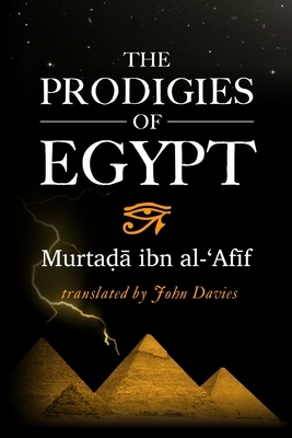 The Prodigies of Egypt by Murtada Ibn Al-'afif