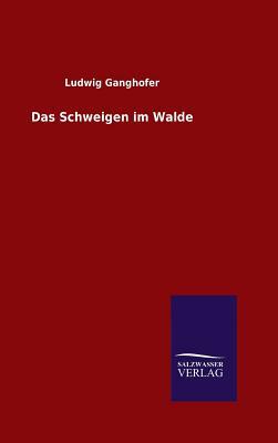 Das Schweigen Im Walde by Ludwig Ganghofer