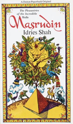 The Pleasantries of the Incredible Mulla Nasrudin by Idries Shah
