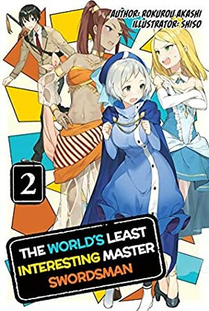 The World's Least Interesting Master Swordsman: Volume 2 by Noboru Akimoto, Shiso, Rokurou Akashi