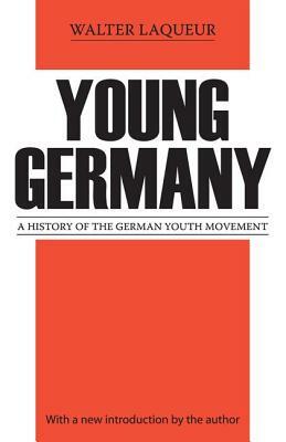 Young Germany: History of the German Youth Movement by Walter Laqueur