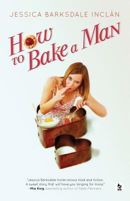 How to Bake a Man by Jessica Inclan