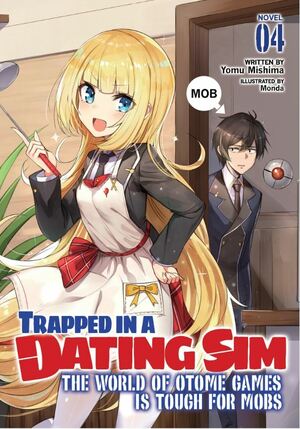 Trapped in a Dating Sim: The World of Otome Games is Tough for Mobs, Vol. 4 by Yomu Mishima