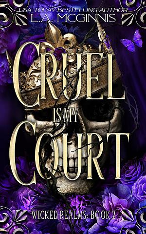 Cruel Is My Court by L.A. McGinnis