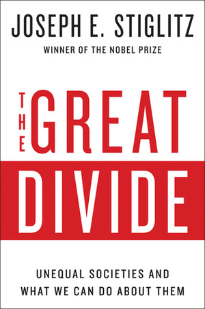 The Great Divide: Unequal Societies and What We Can Do About Them by Joseph E. Stiglitz