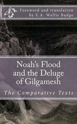 Noah's Flood and the Deluge of Gilgamesh: The Comparative Texts by Unknown