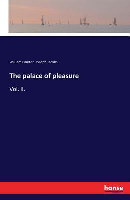 The palace of pleasure: Vol. II. by William Painter, Joseph Jacobs