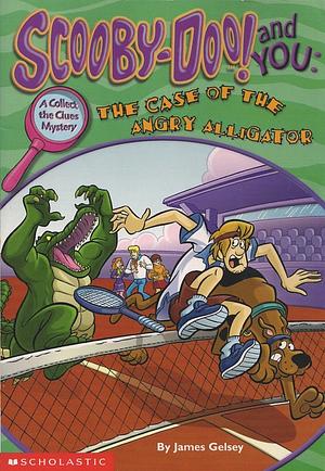 Scooby-Doo! and You: The Case of the Angry Alligator by James Gelsey