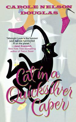Cat in a Quicksilver Caper: A Midnight Louie Mystery by Carole Nelson Douglas
