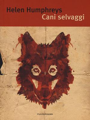 Cani selvaggi by Helen Humphreys