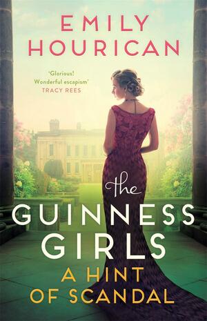 The Guinness Girls – A Hint of Scandal by Emily Hourican