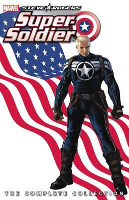 Steve Rogers: Super-Soldier: The Complete Collection by 