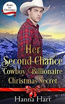 Her Second Chance Cowboy Billionaire Christmas Secret by Hanna Hart