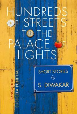 Hundreds of Streets to the Palace of Lights: Short Stories by S Diwakar by Susheela Punitha, Es Divaakar, S. Diwakar