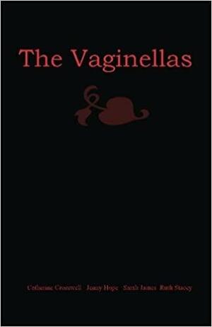 The Vaginellas by Ruth Stacey, Jenny Hope, Catherine Crosswell, Sarah James