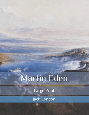 Martin Eden: Large Print by Jack London