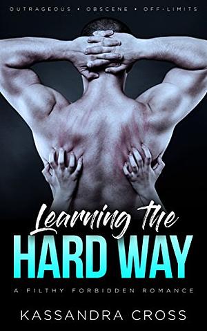 Learning The Hard Way by Kassandra Cross