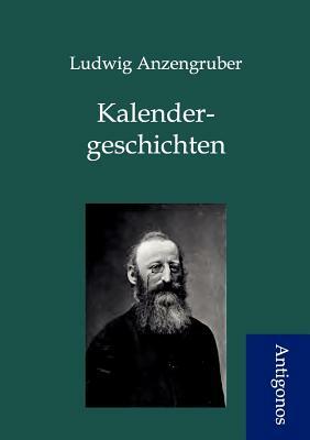 Kalendergeschichten by Ludwig Anzengruber