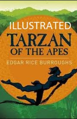 Tarzan of the Apes Illustrated by Edgar Rice Burroughs