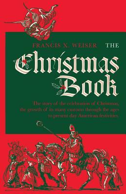 The Christmas Book by Francis X. Weiser