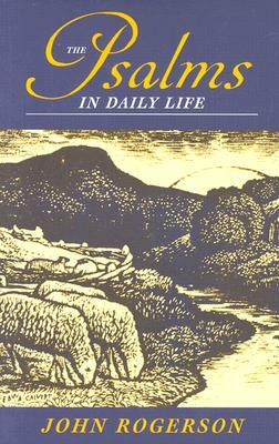 The Psalms in Daily Life by John Rogerson