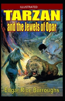 Tarzan and the Jewels of Opar Illustrated by Edgar Rice Burroughs